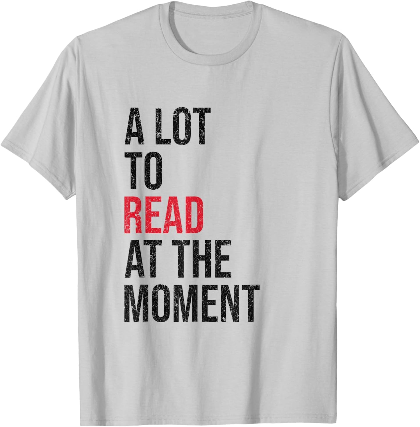 A Lot to Read at the Moment Reading Book Reader Nerd T-Shirt - T-Shirt | Ash