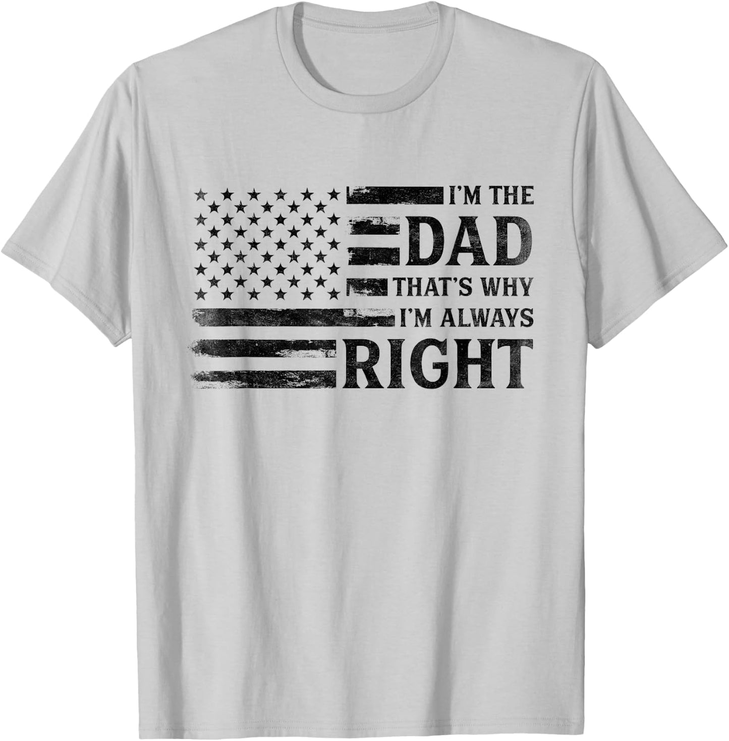 I’M Dad Always Right Black USA Flag Father's Day Vintage T-Shirt - T-Shirt | Ash