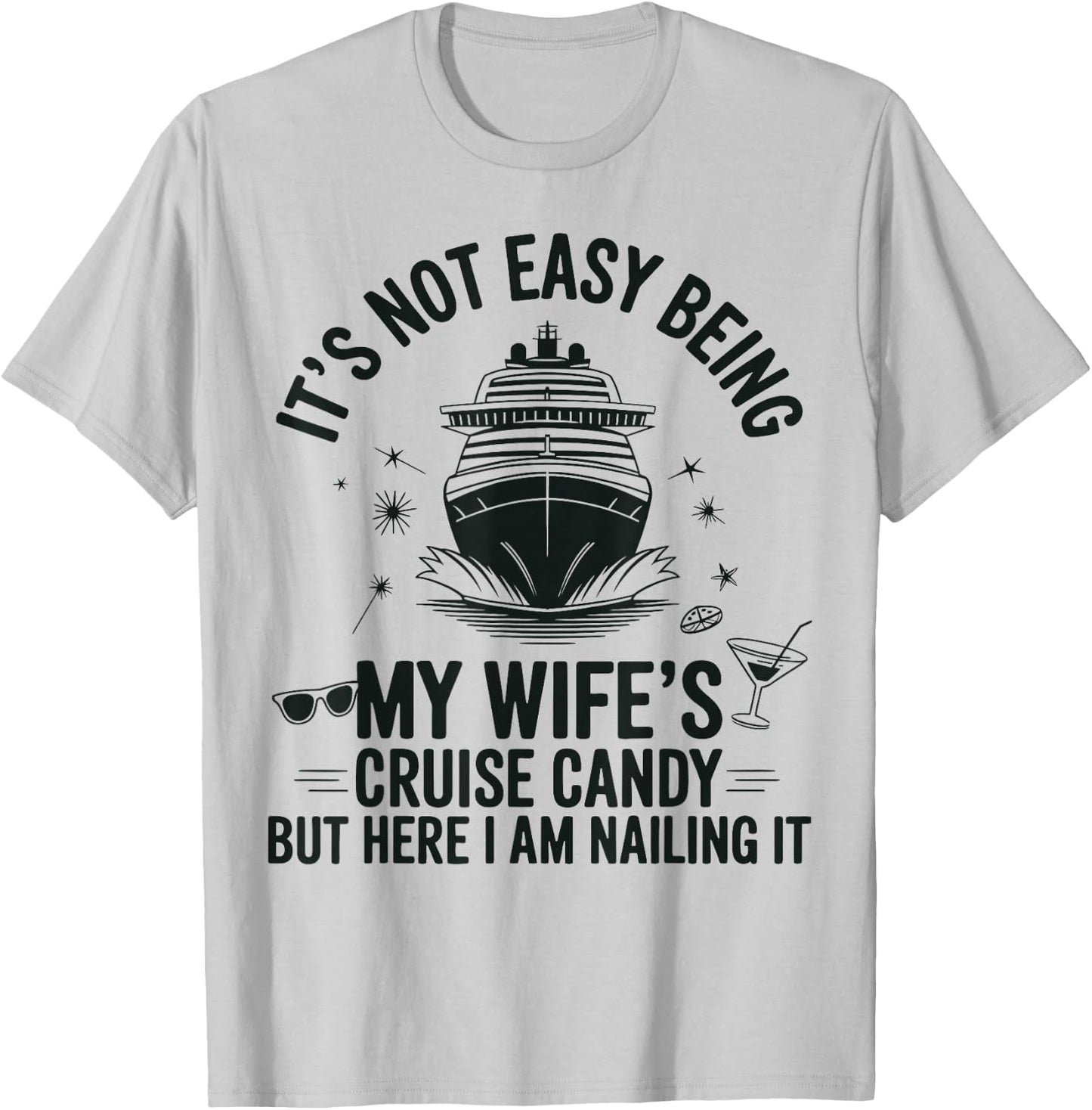 It's Not Easy Being My Wife's Cruise Candy Husband Cruise T-Shirt - T-Shirt | Ash