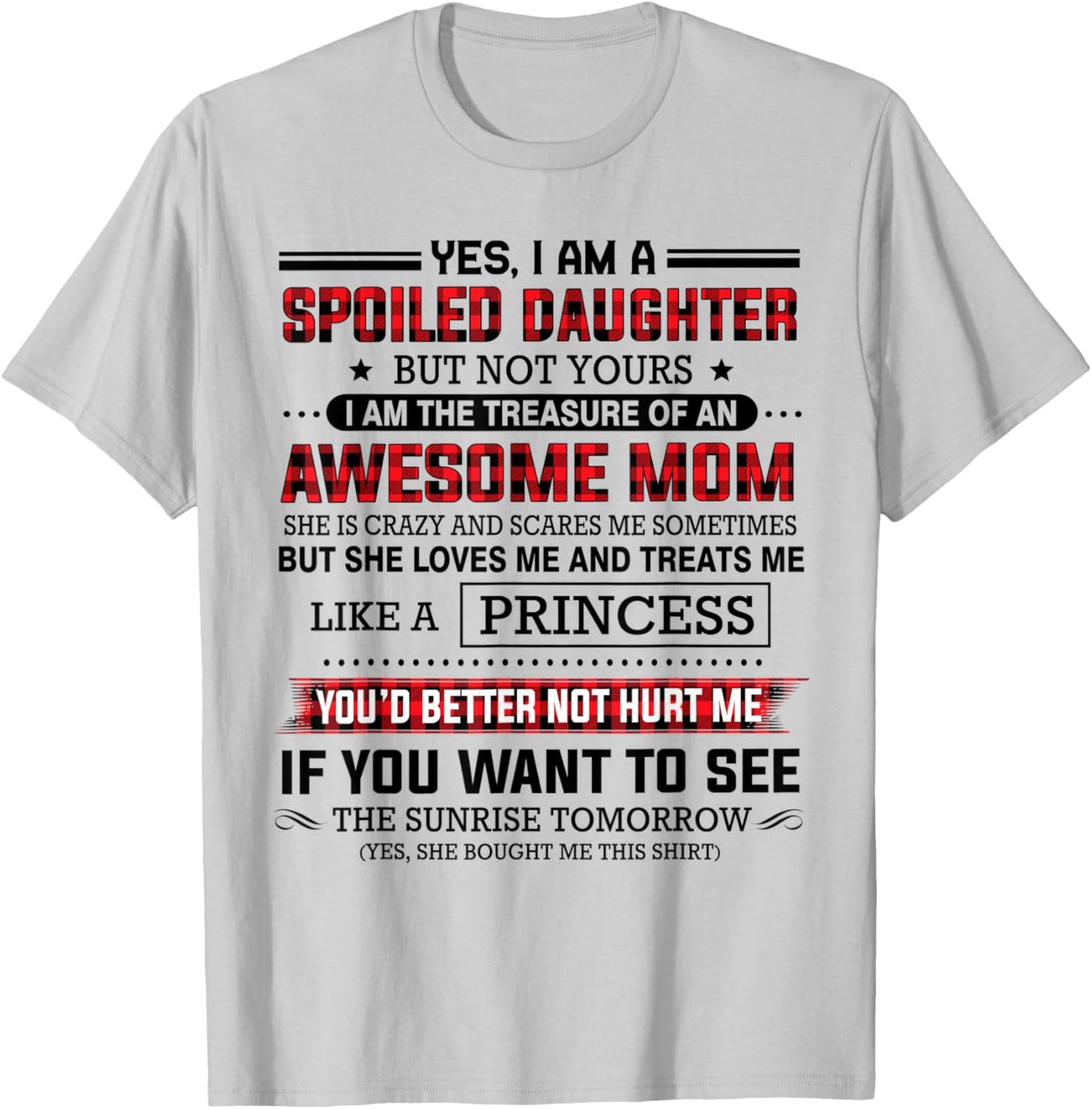 Yes I'm a spoiled daughter but not yours of an awesome mom T-Shirt - T-Shirt | Ash