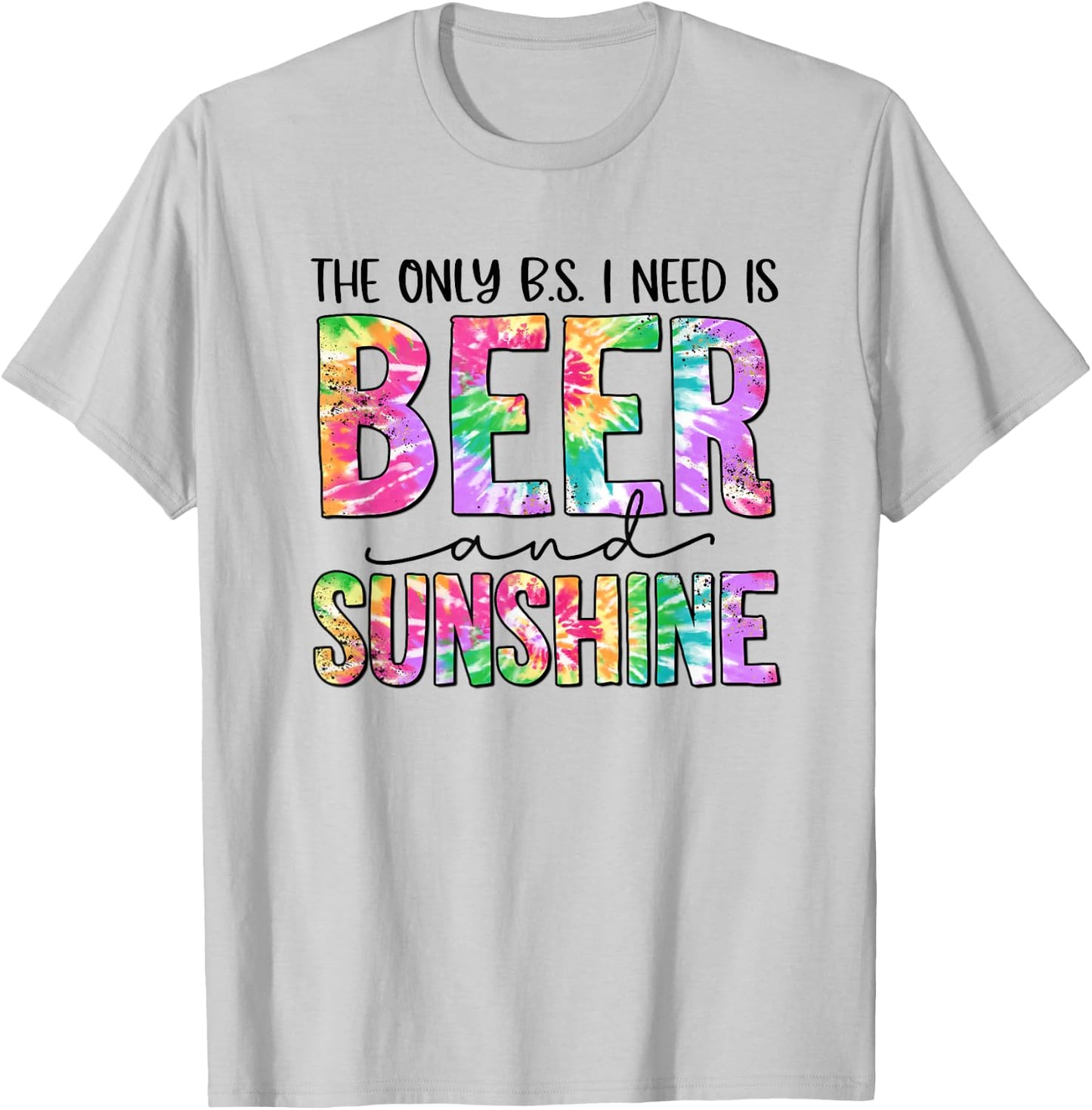 The Only BS I Need Is Beers and Sunshine Beach Gift Women T-Shirt - T-Shirt | Ash