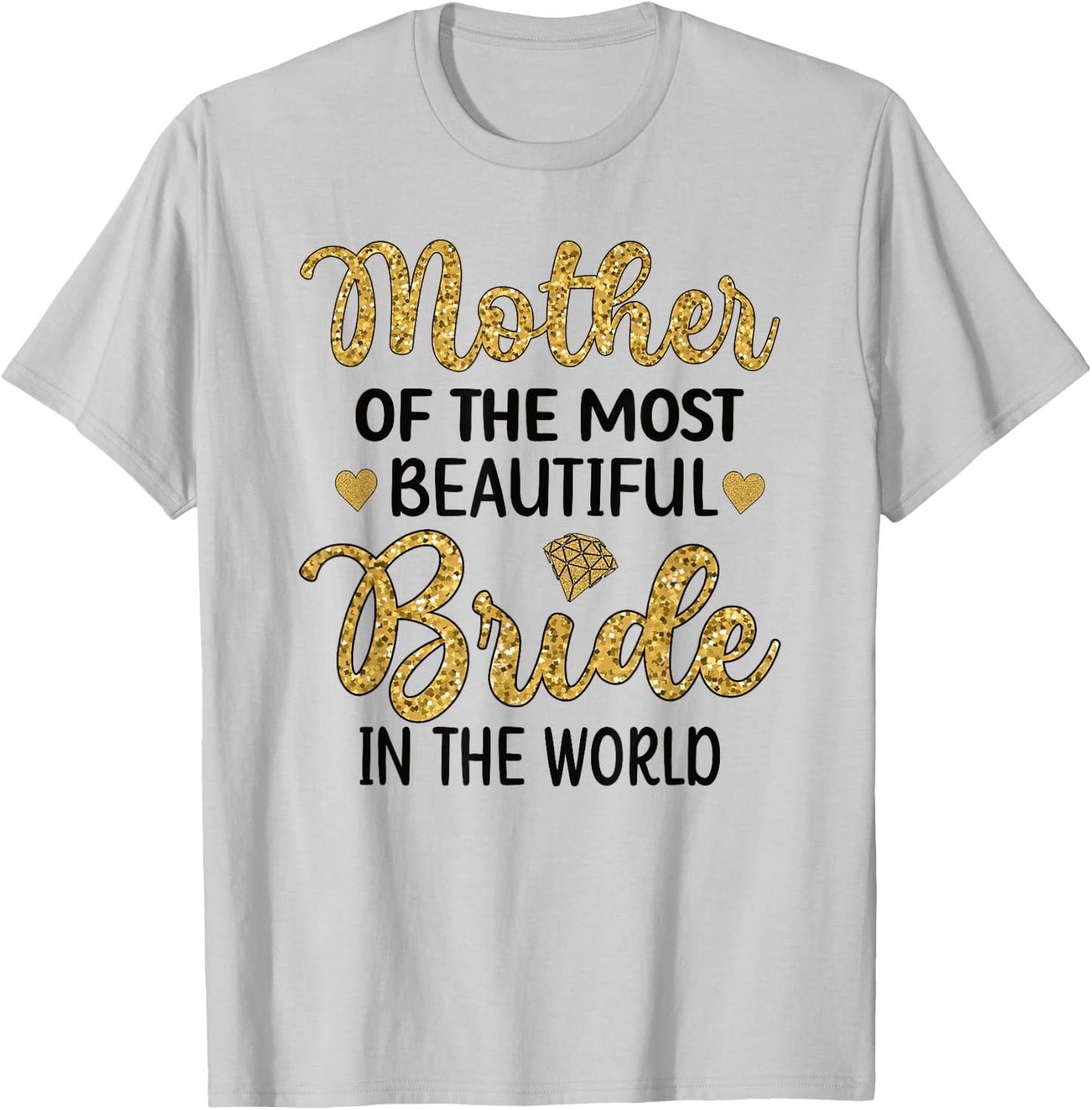 Mother Of The Most Beautiful Bride Bridal Shower Mom T-Shirt - T-Shirt | Ash