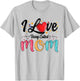 I Love Being Called Mom mama mommy mother's day T-Shirt - T-Shirt | Ash