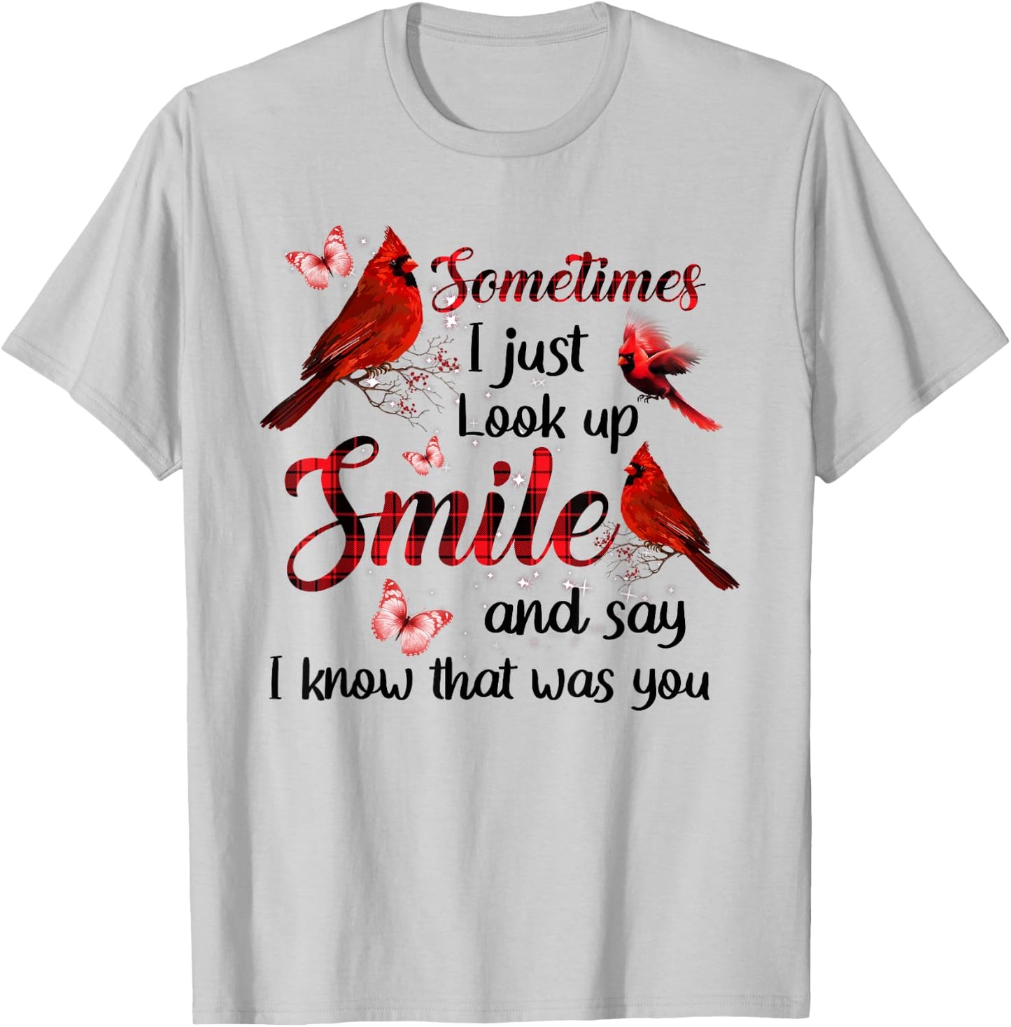 Sometimes I Just Look Up Smile And Say I Know That Was You T-Shirt - T-Shirt | Ash