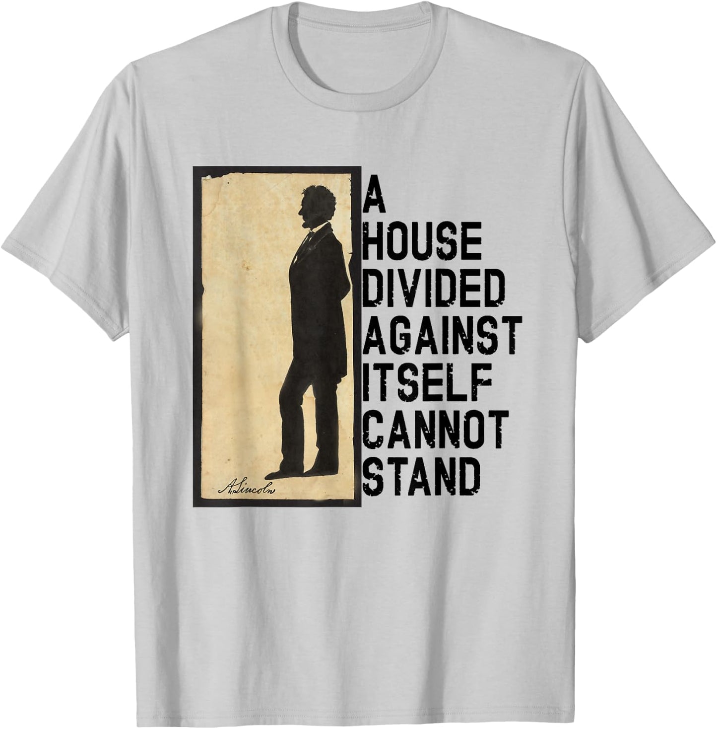 Lincoln Quote A House Divided T-Shirt - T-Shirt | Ash