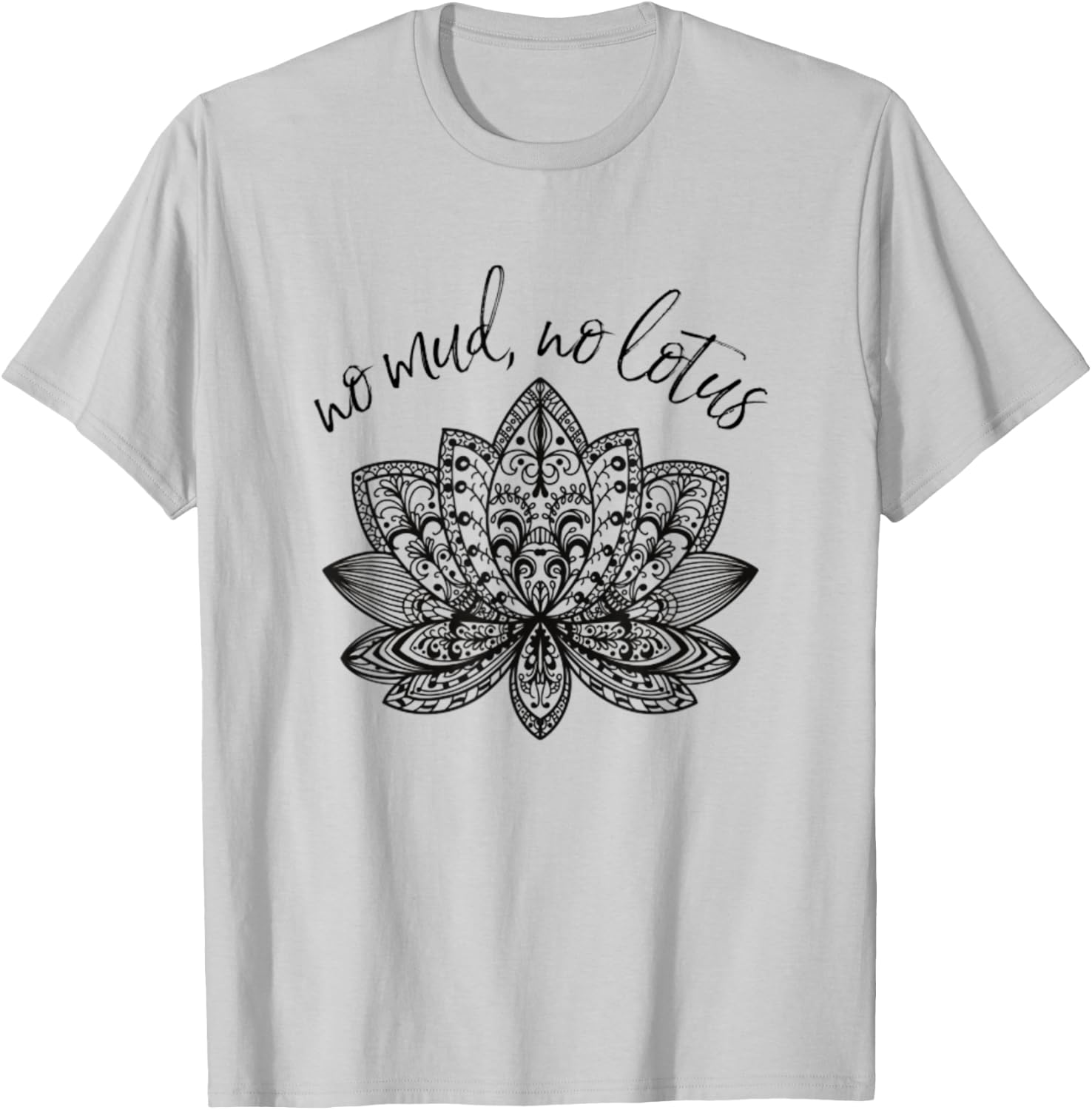 No Mud No Lotus Yoga Meditation Enlightenment Buddhism Yogi T-Shirt - T-Shirt | Ash