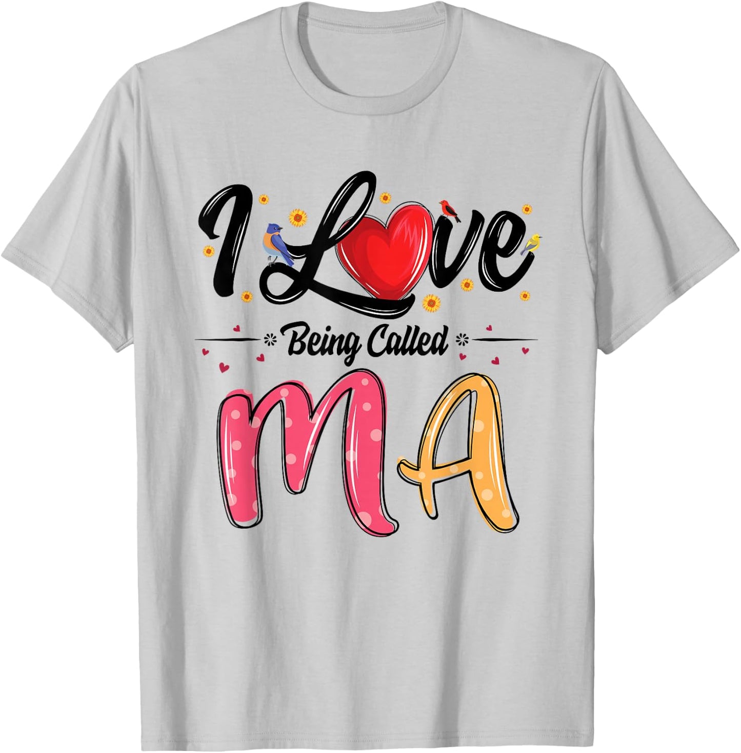 I Love Being Called Ma Grandma Mother's Day T-Shirt - T-Shirt | Ash