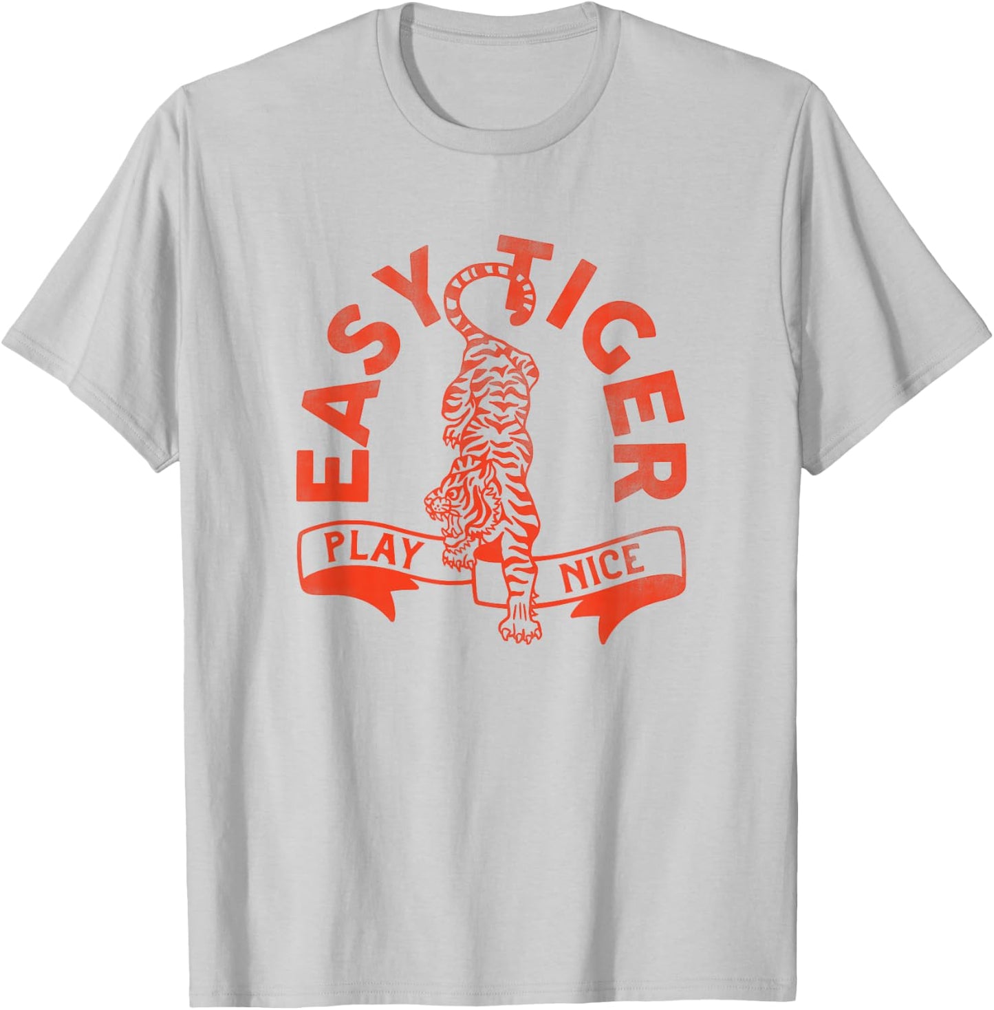 Easy Tiger, Play Nice! Funny & Cute Red Typography Design T-Shirt - T-Shirt | Ash