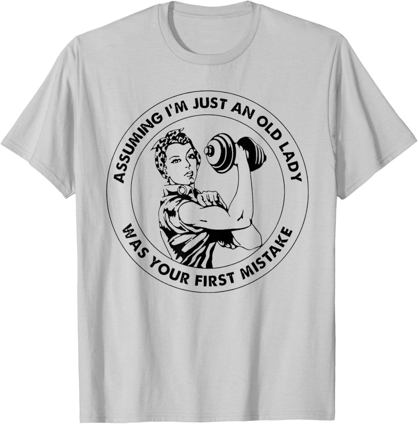 Assuming I'm Just An Old Lady Was Your First Mistake T-Shirt - T-Shirt | Ash