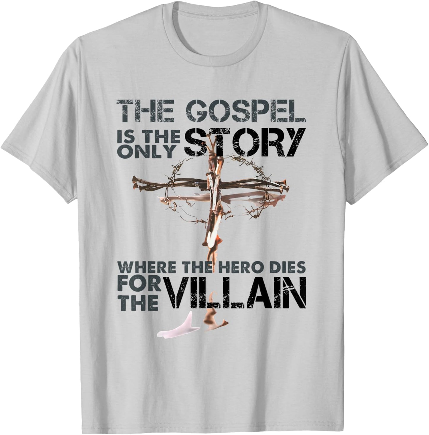 The Gospel Is The Only Story Where The Hero Dies For Villain T-Shirt - T-Shirt | Ash