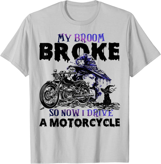 My Broom Broke So Now I Drive A Motorcycle Halloween Costume T-Shirt - T-Shirt | Ash