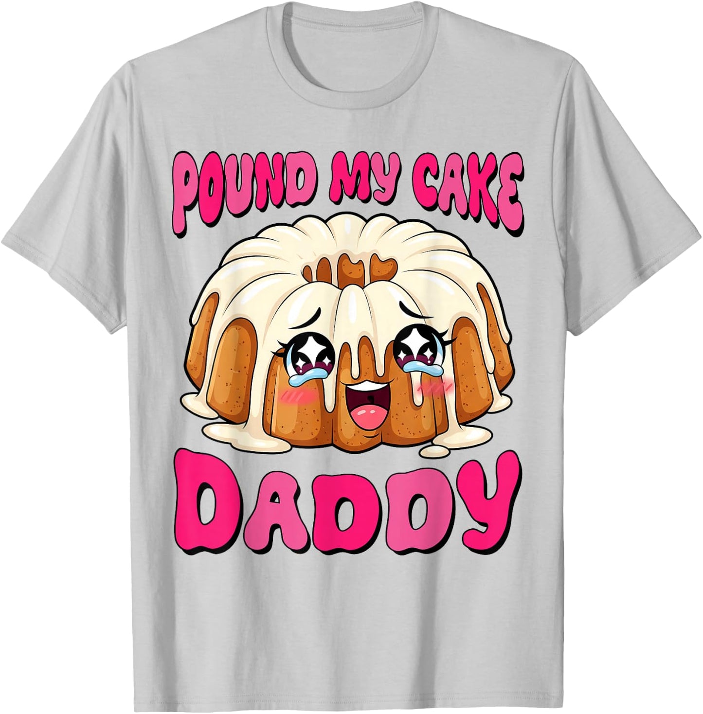 Inappropriate Pound My Cake Daddy Embarrassing Adult Humor T-Shirt - T-Shirt | Ash