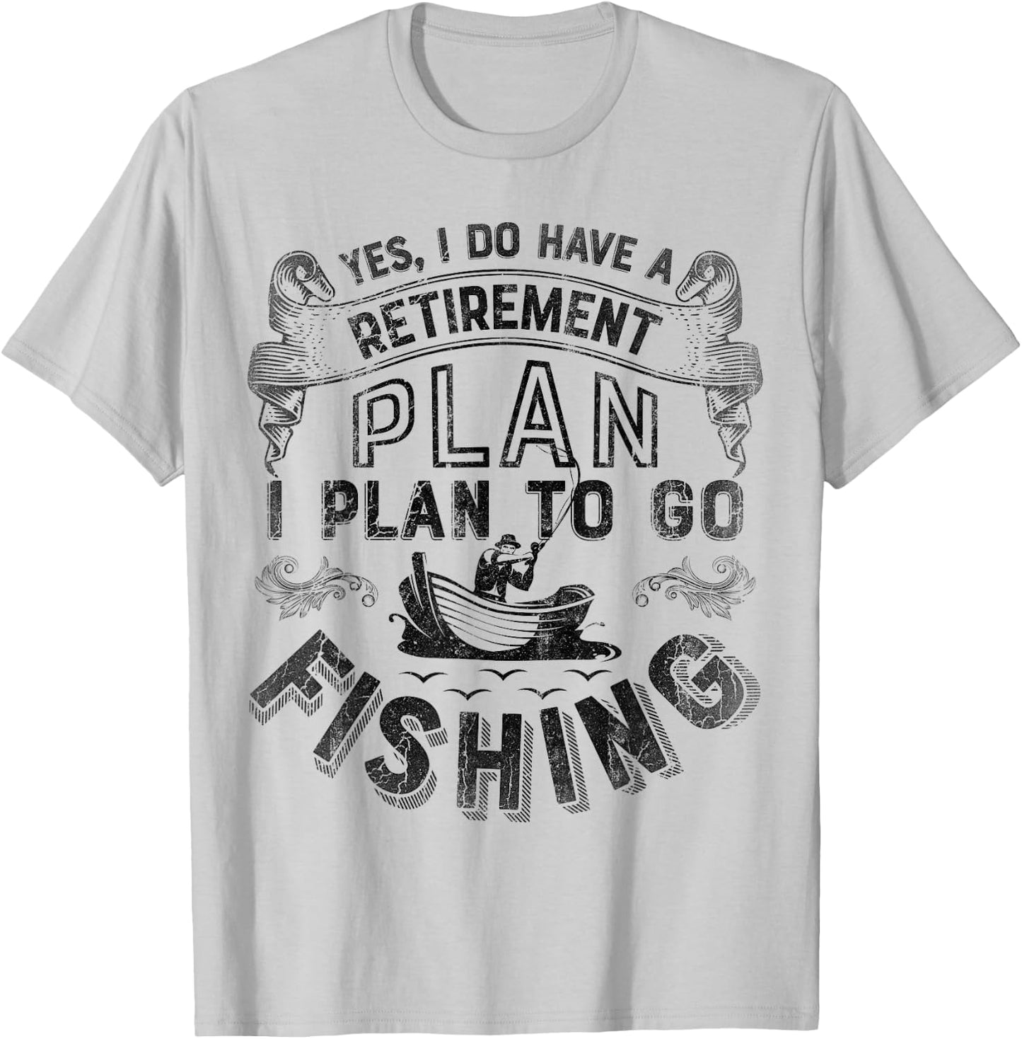 Yes, I Do Have A Retirement Plan To Go Fishing T shirt Men T-Shirt - T-Shirt | Ash