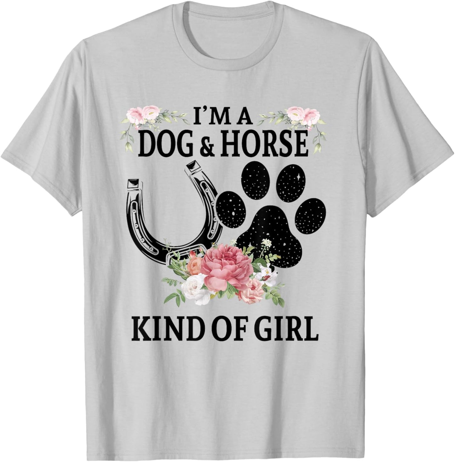 I'm A Dog And Horse Kind Of Girl Paw Print Horseshoe Gift T-Shirt - T-Shirt | Ash