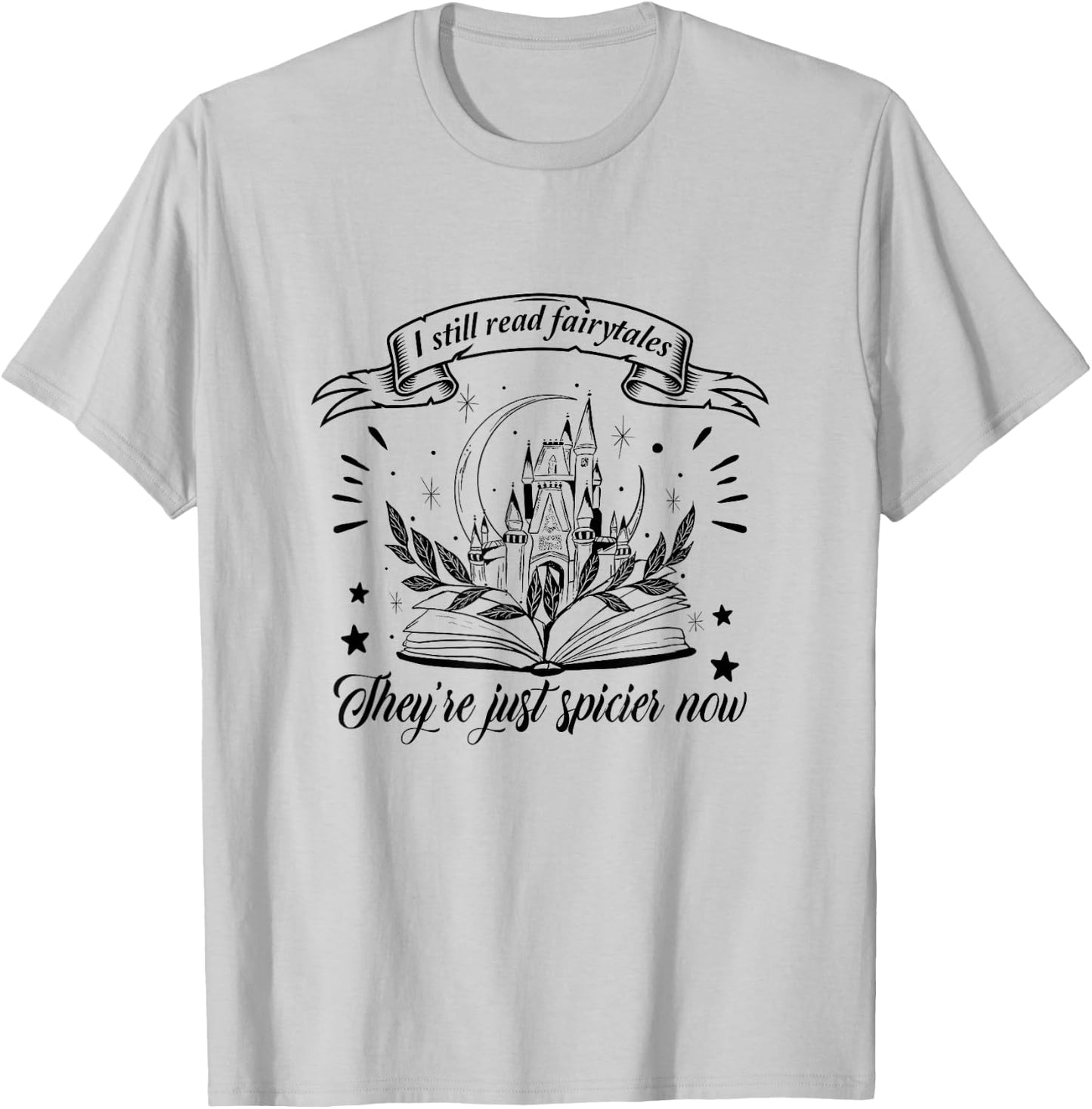 Still Read Fairy Tales They're Spicier Now Smut Book Lover T-Shirt - T-Shirt | Ash