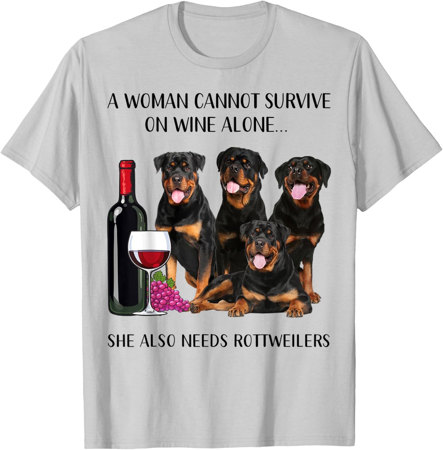 A Woman Cannot Survive On Wine Alone Rottweiler Lovers T-Shirt - T-Shirt | Ash
