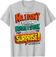 Funny Quote Don't Think Before I Speak That Ruin Surprise T-Shirt - T-Shirt | Ash