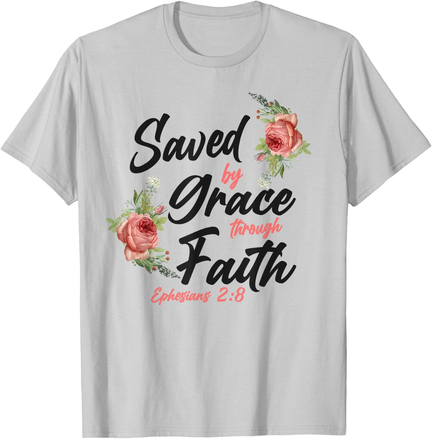 Christian Bible Verse Quote Rose Flower Ephesians 2:8 T-Shirt - T-Shirt | Ash
