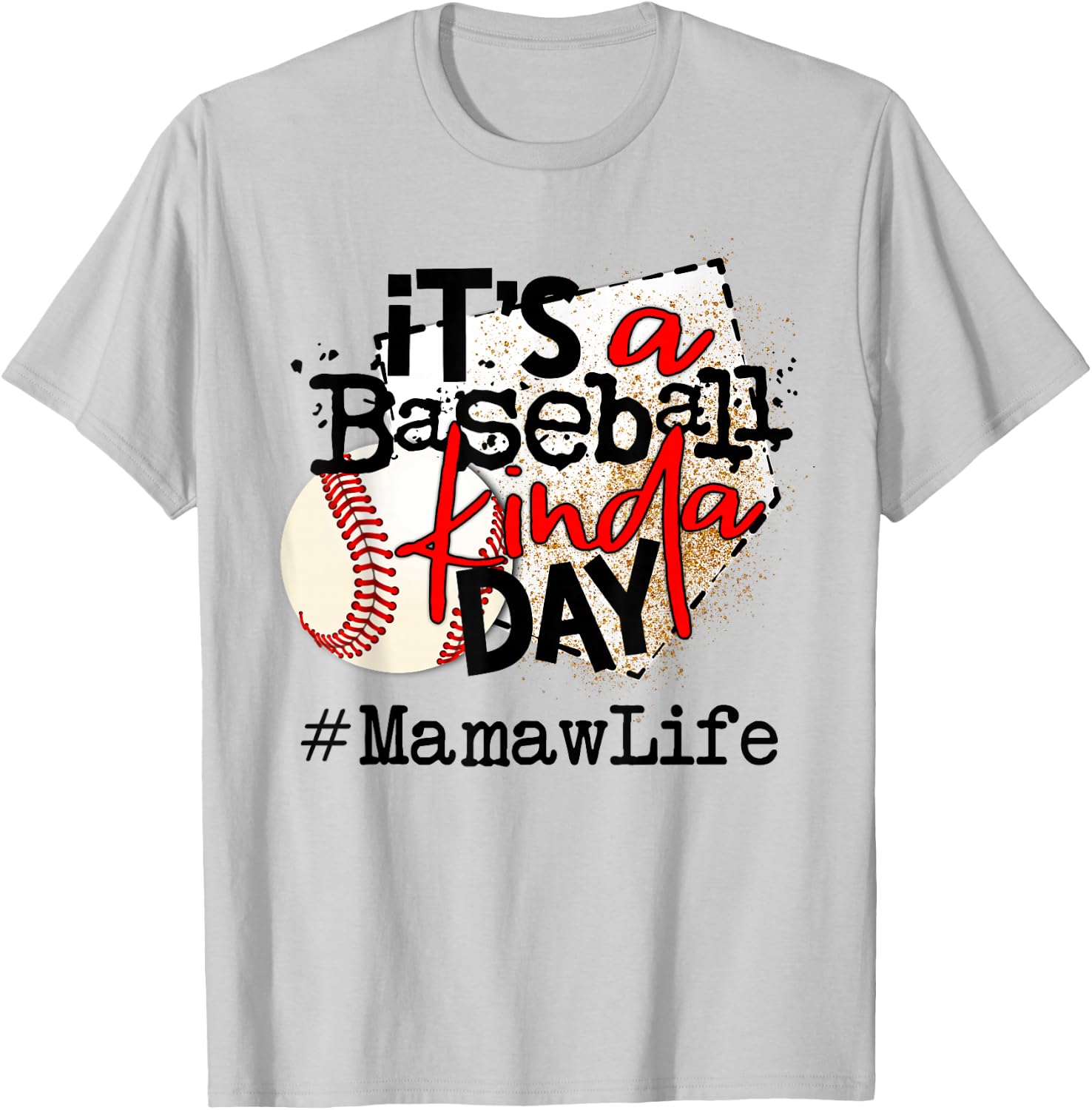 its a baseball kinda day baseball Mamaw life T-Shirt - T-Shirt | Ash