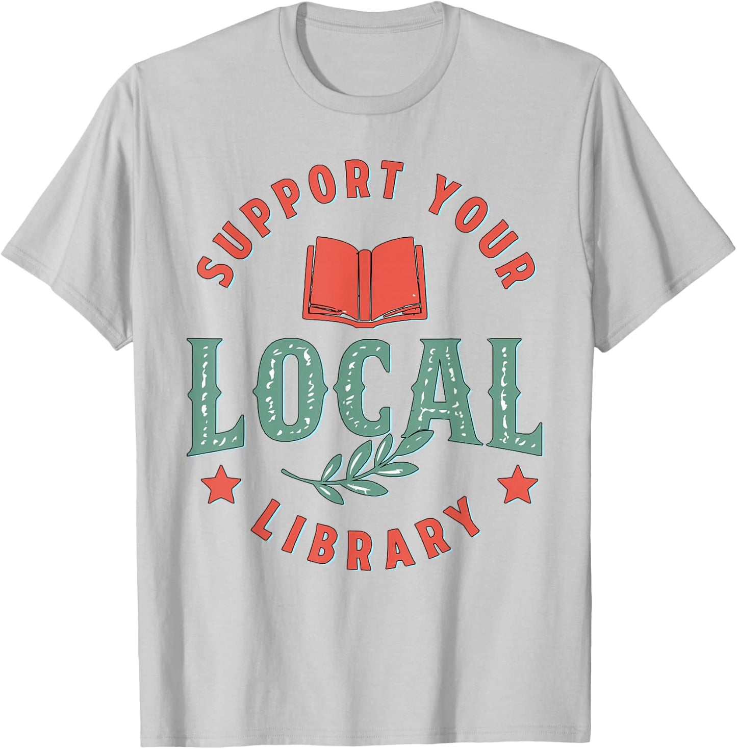 Support Your Local Library Book Lover Reader Bookworm T-Shirt - T-Shirt | Ash