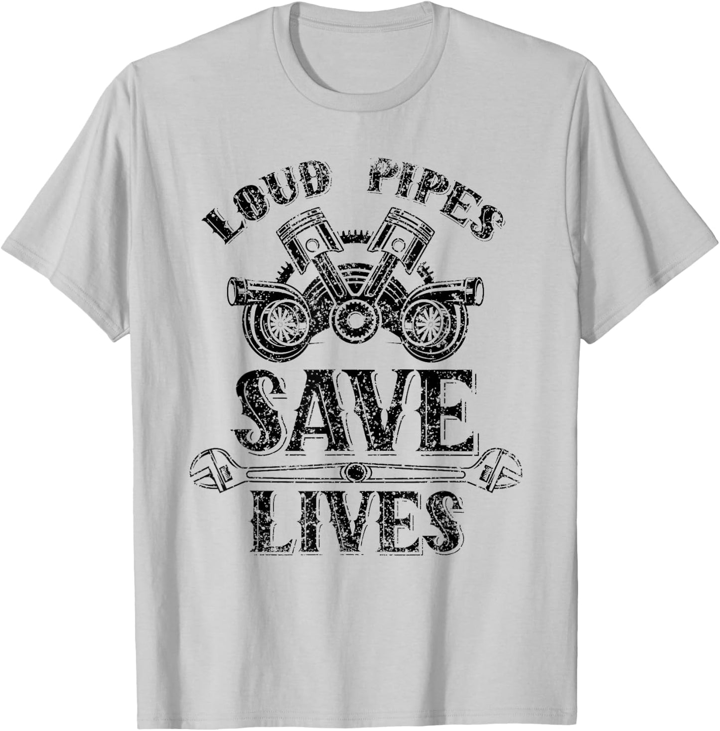 Loud Pipes Save Lives Exhausts Car Garage Tools Mechanic T-Shirt - T-Shirt | Ash