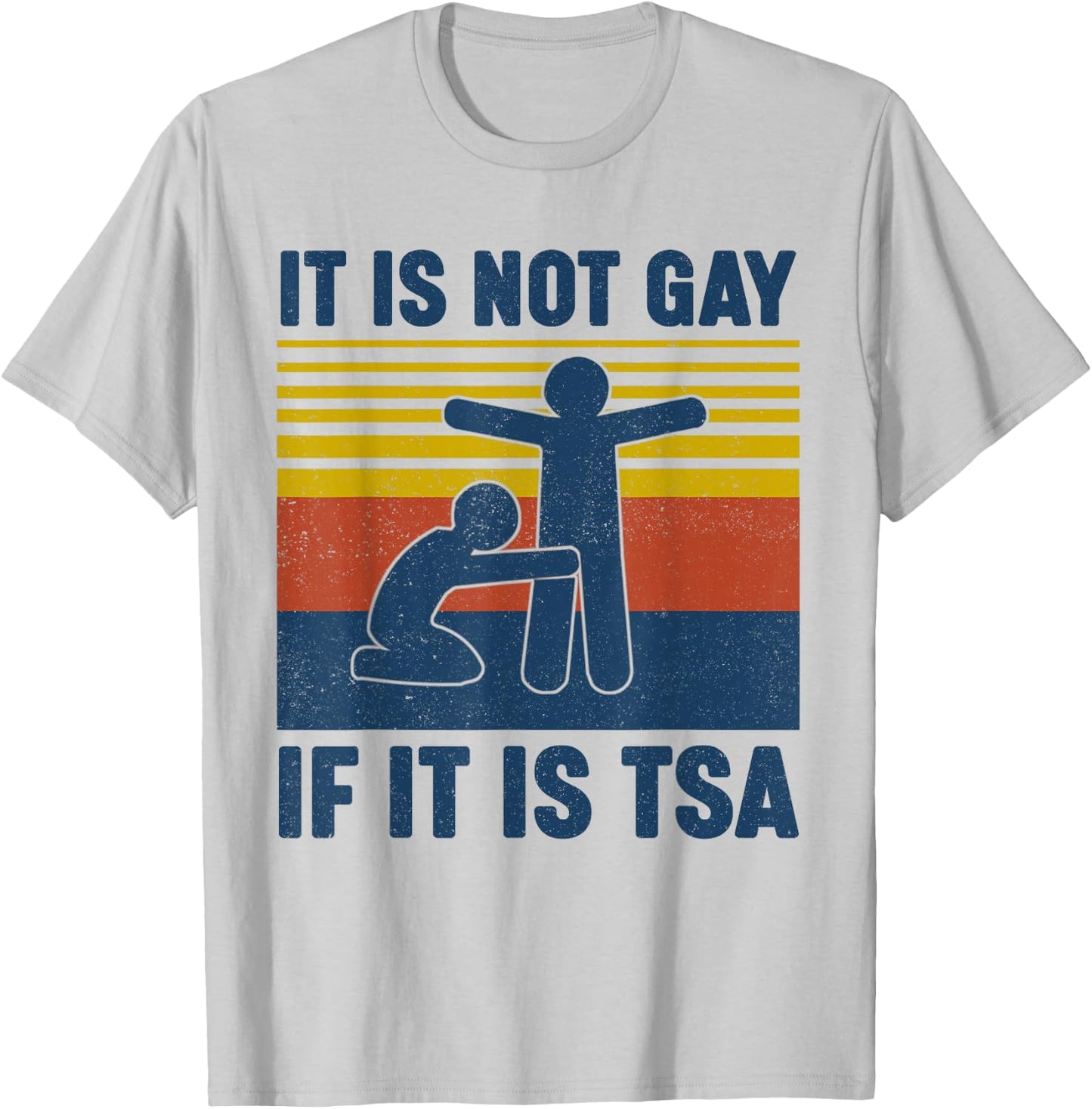 Vintage It is Not Gay If It is TSA Security T-Shirt - T-Shirt | Ash