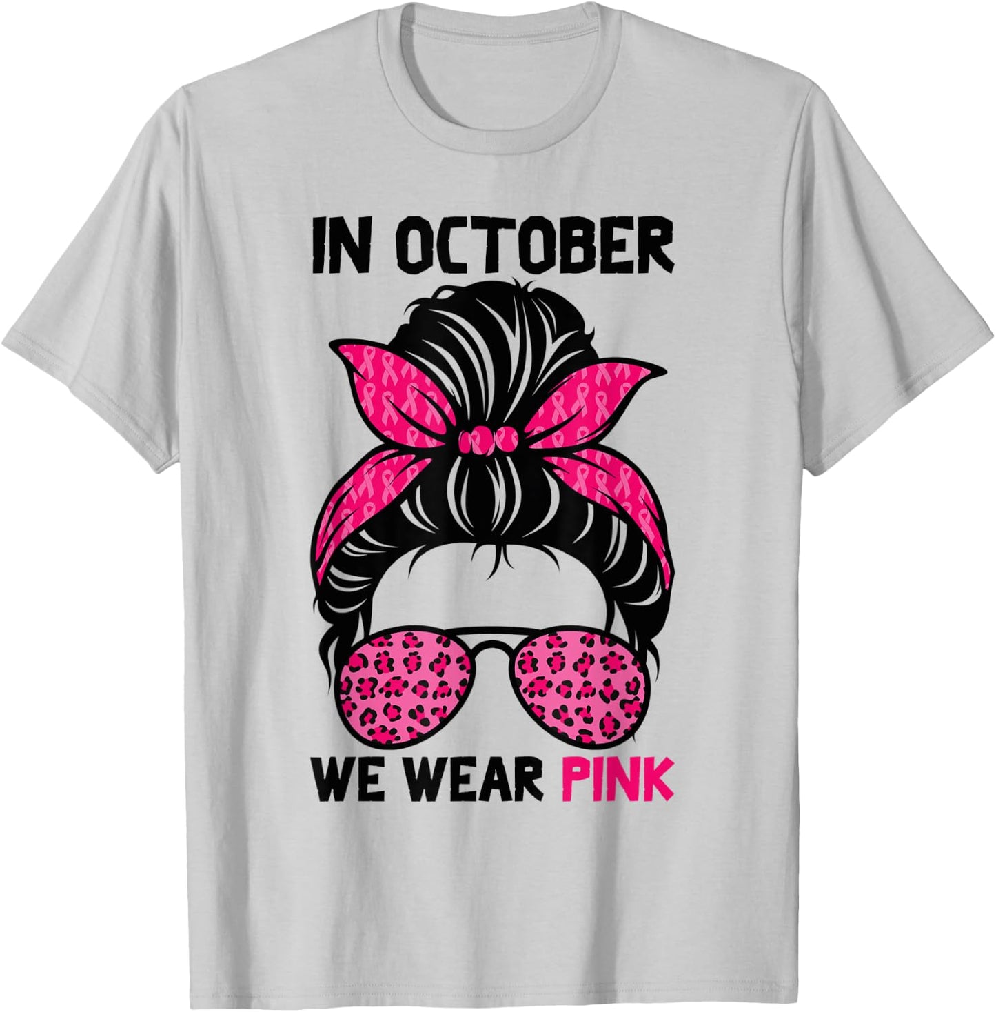 In October We Wear Pink Messy Bun Breast Cancer Awareness T-Shirt - T-Shirt | Ash