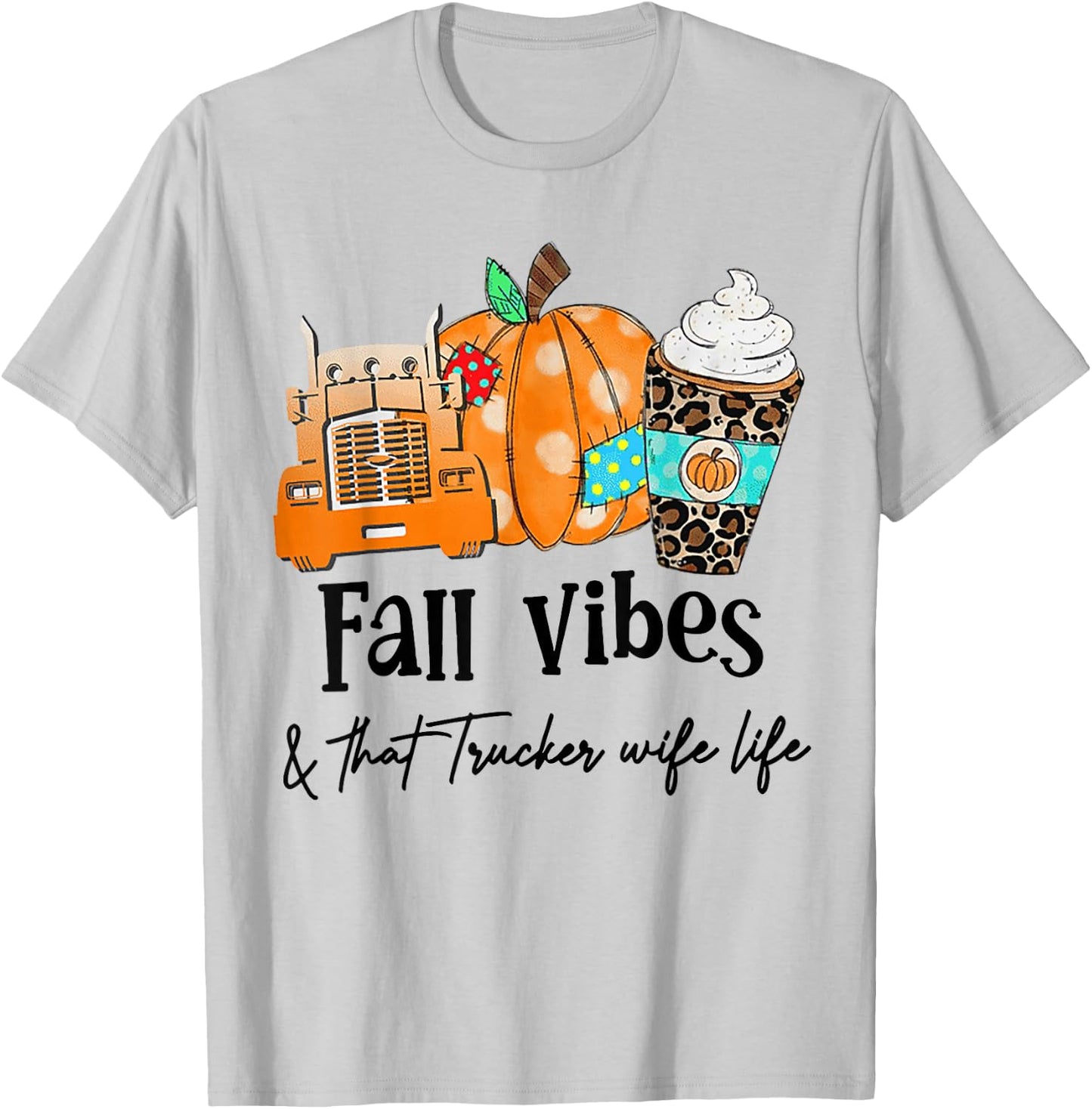 Fall Vibes And That Trucker Wife Life T-Shirt - T-Shirt | Ash
