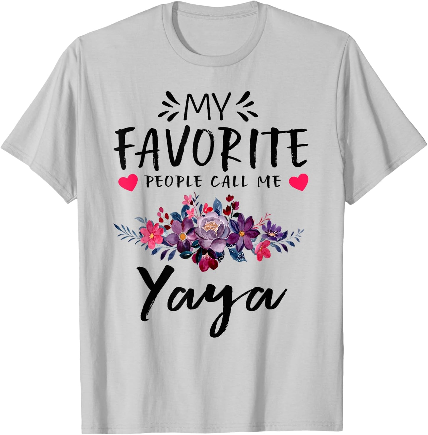 My Favorite People Call Me Yaya Floral Mothers Day T-Shirt - T-Shirt | Ash