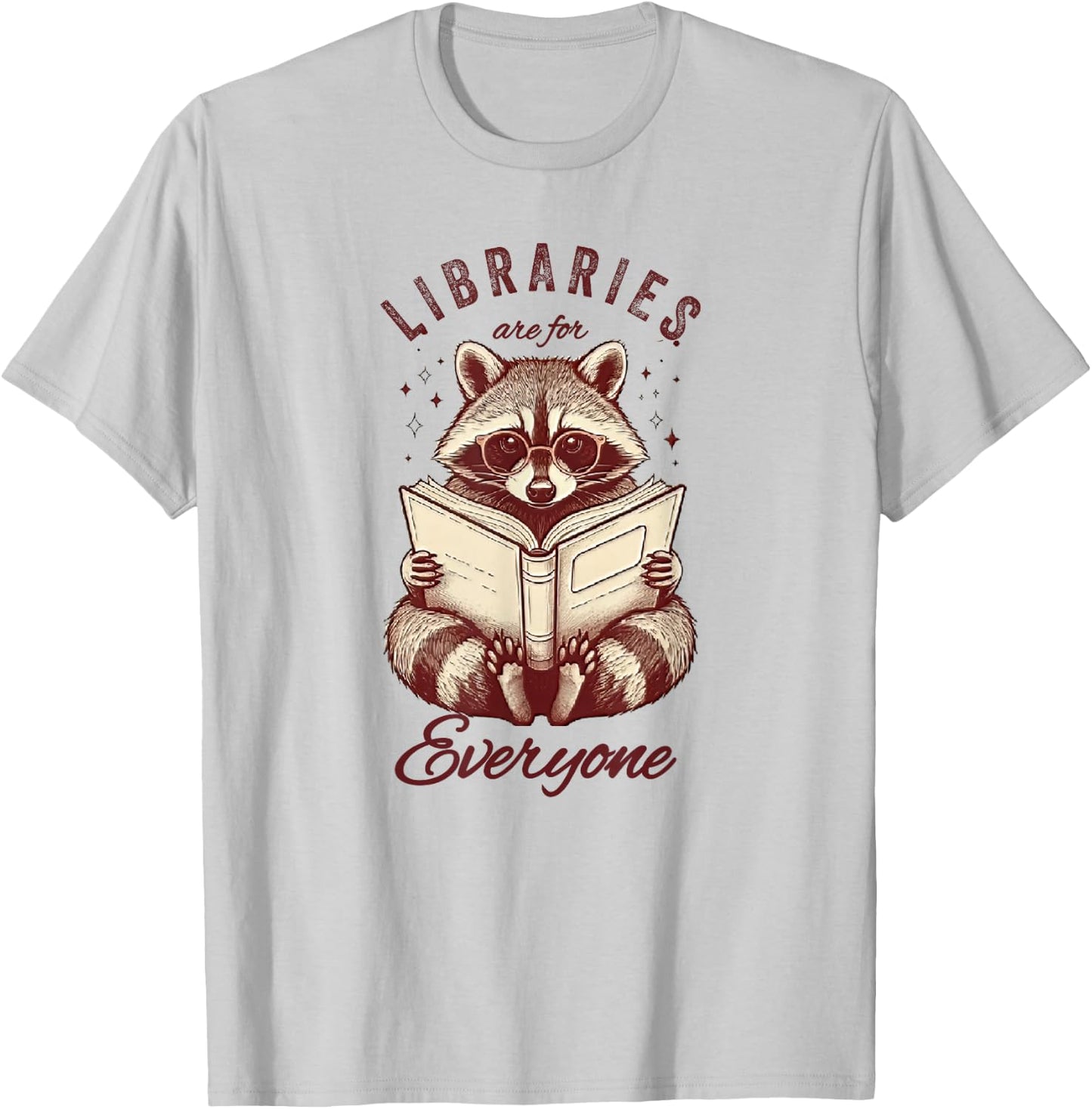 Libraries Are For Everyone Racoon Book Readers Librarian T-Shirt - T-Shirt | Ash
