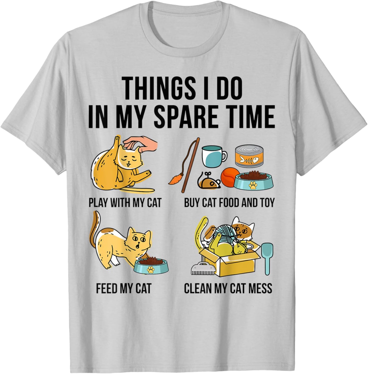 Things I Do In My Spare Time Play With My Cat T-Shirt - T-Shirt | Ash