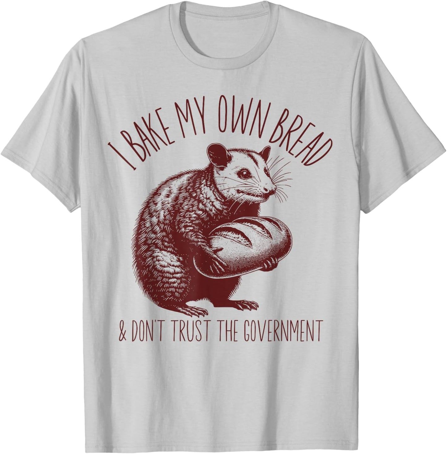 I Bake My Own Breaad Possum Funny Sourdough Starter Baking T-Shirt - T-Shirt | Ash