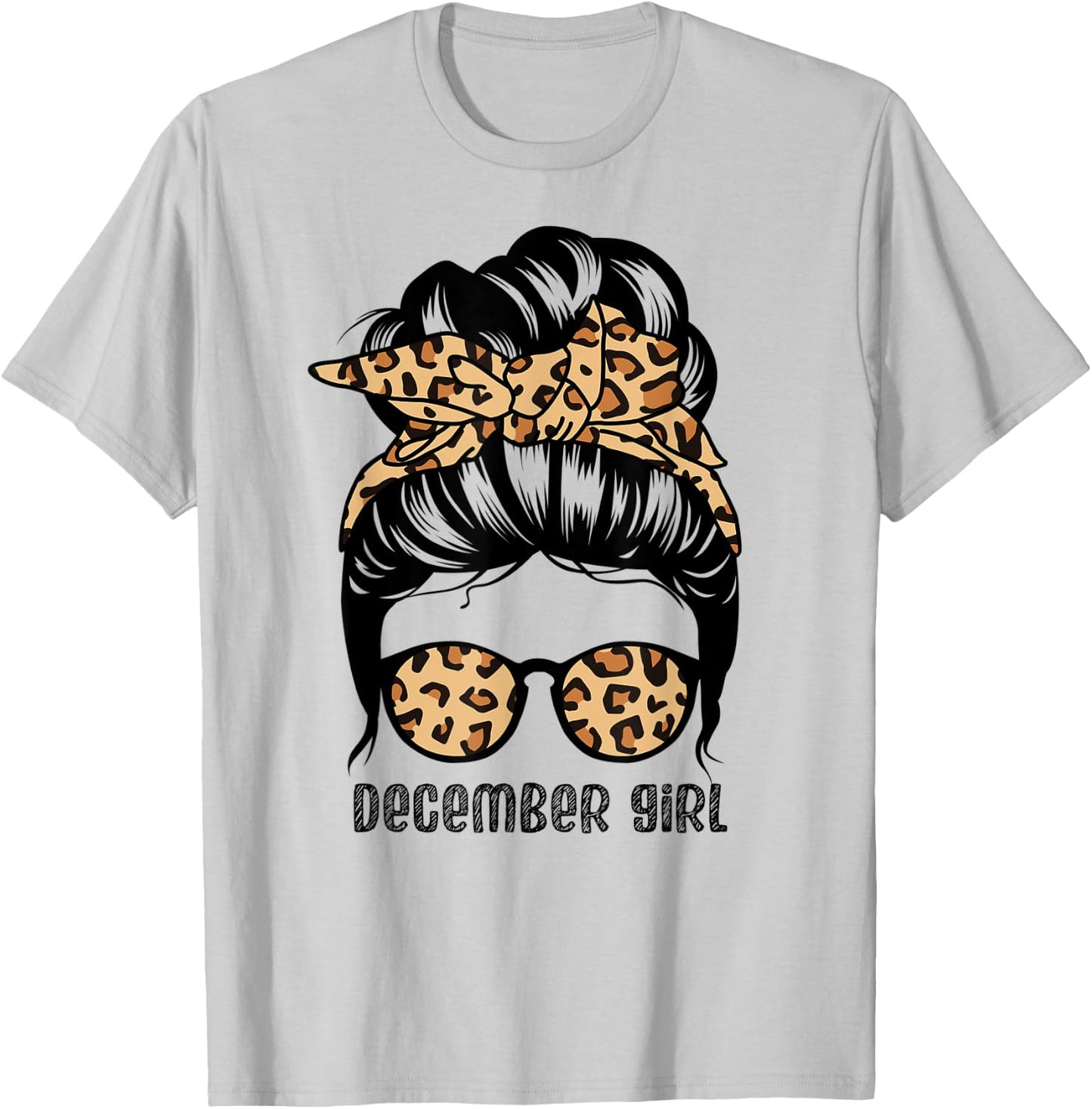December Girl Messy Bun Hair Funny Birthday T-Shirt - T-Shirt | Ash