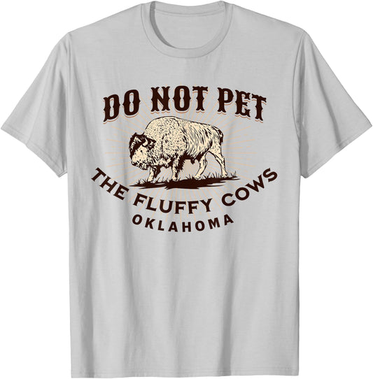 Oklahoma Do Not Pet the Fluffy Cows Funny Bison Souvenir T-Shirt - T-Shirt | Ash