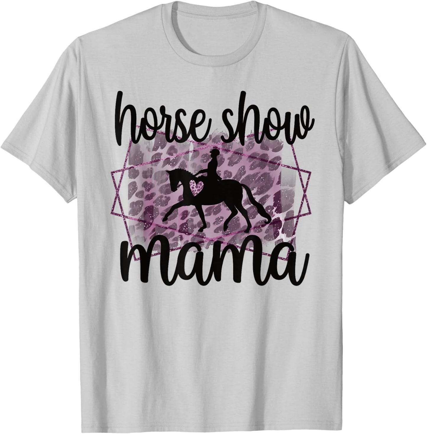 Horse Show Mama Equestrian Mom Of Horseback Rider T-Shirt - T-Shirt | Ash