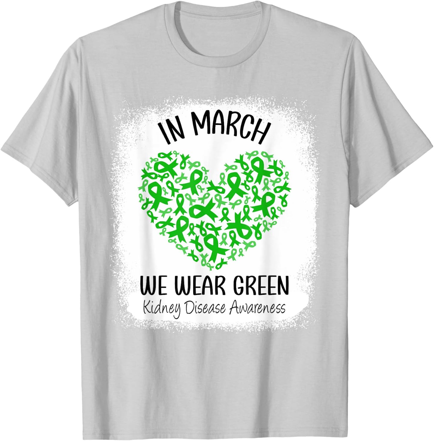 Heart In March We Wear Green Kidney Disease Awareness Ribbon T-Shirt - T-Shirt | Ash