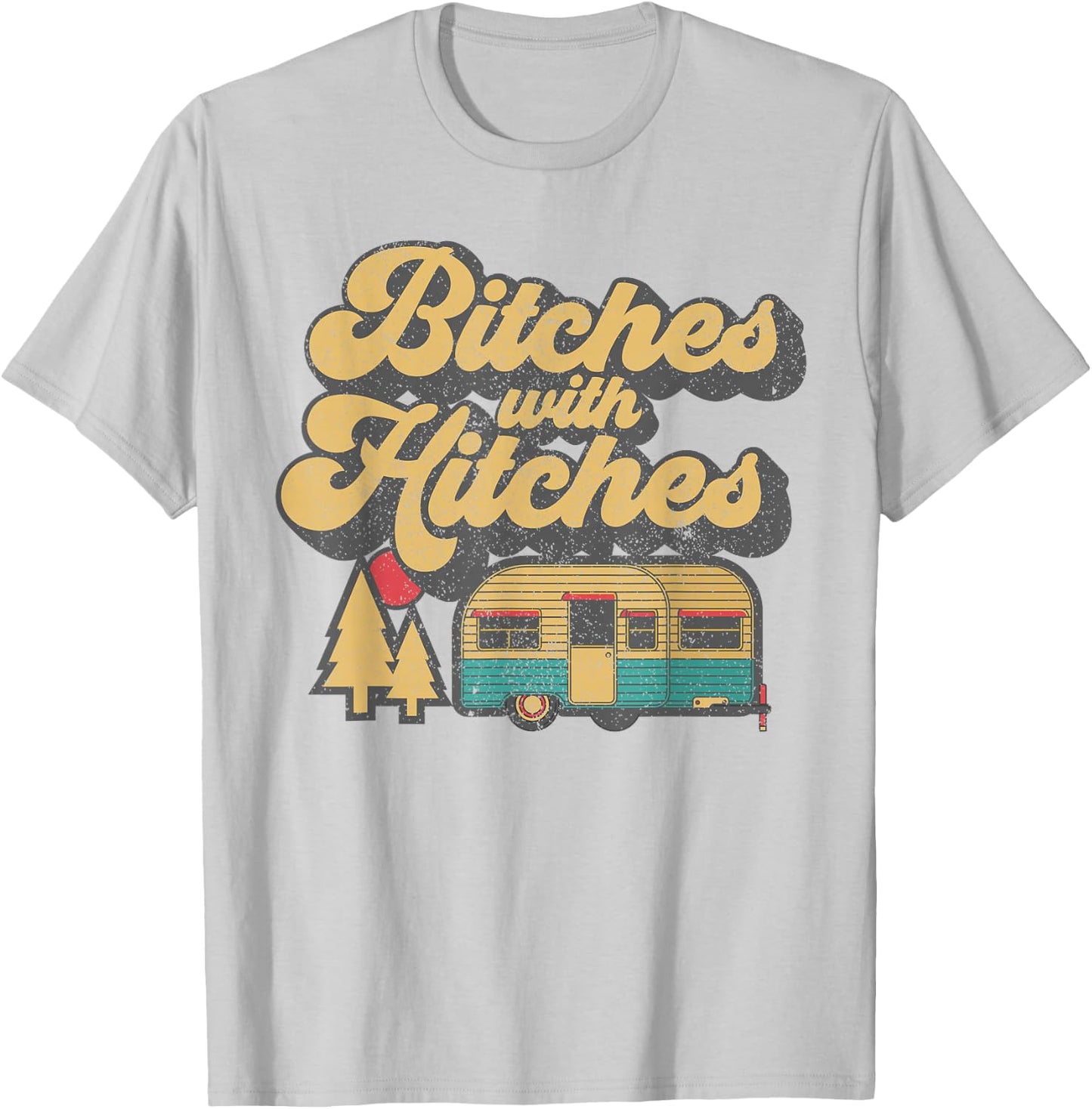 Bitches With Hitches Funny Retro Camping RV Camper Gift T-Shirt - T-Shirt | Ash