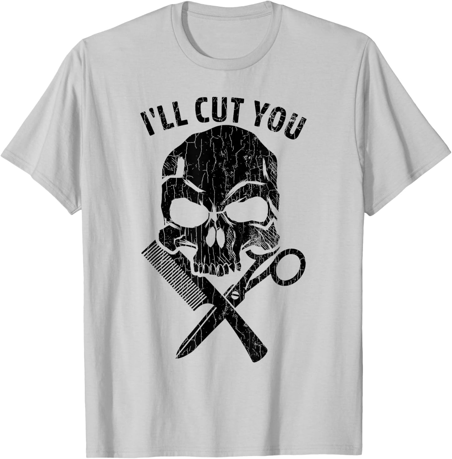 I'll Cut You Funny Hairdresser Hairstylist Barber Graphic T-Shirt - T-Shirt | Ash