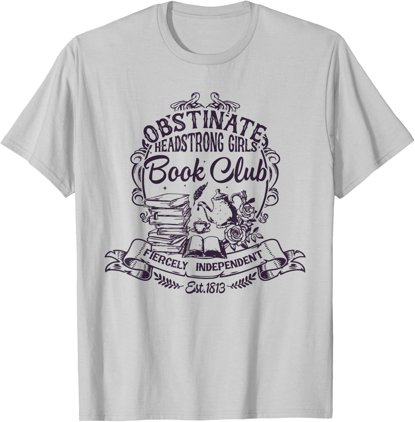 Jane Austen Obstinate Headstrong Girls Book Club T-Shirt - T-Shirt | Ash