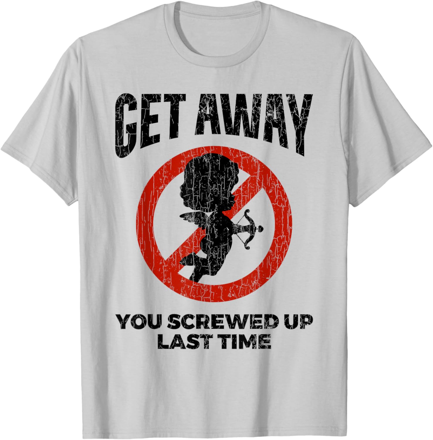 Anti Valentines Sarcastic Cupid Quote Funny Gift T-Shirt - T-Shirt | Ash