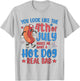 You Look Like 4th of July Makes Me Want A Hot Dog Real Bad T-Shirt - T-Shirt | Ash