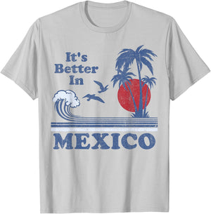 It's Better In Mexico Vintage Vacation Beach Retro 80's 70's T-Shirt - T-Shirt | Ash
