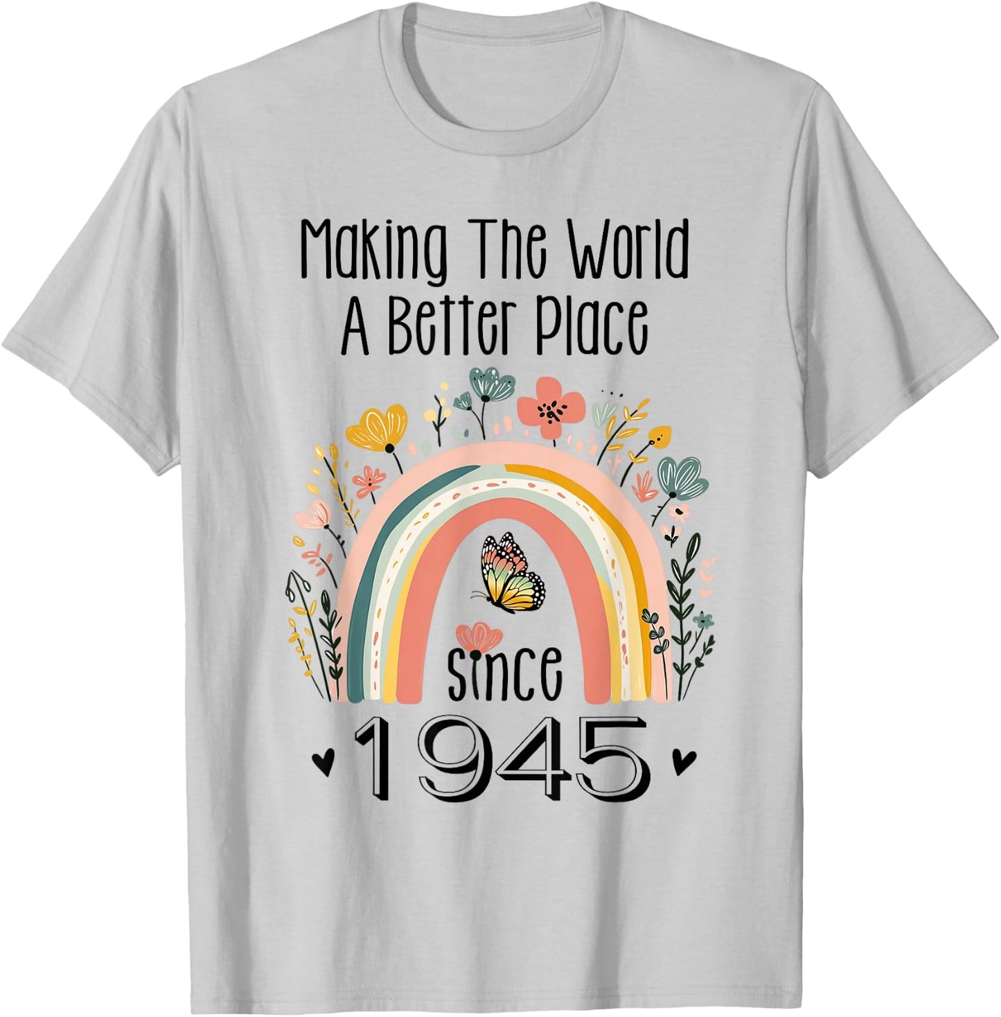 80th Birthday Making The World A Better Place Since 1945 T-Shirt - T-Shirt | Ash
