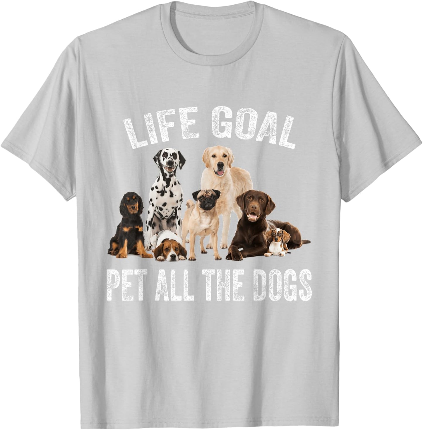 Vintage Life Goal Pet All The Dogs Funny Dogs Peters Lovers T-Shirt - T-Shirt | Ash