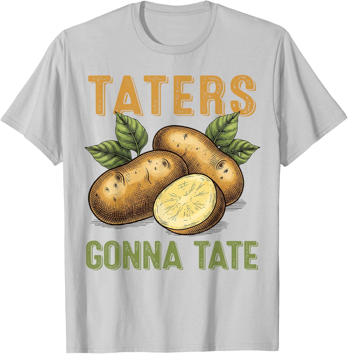 Taters Gonna Tate Funny Potato Design for Farmers Food Lover T-Shirt - T-Shirt | Ash