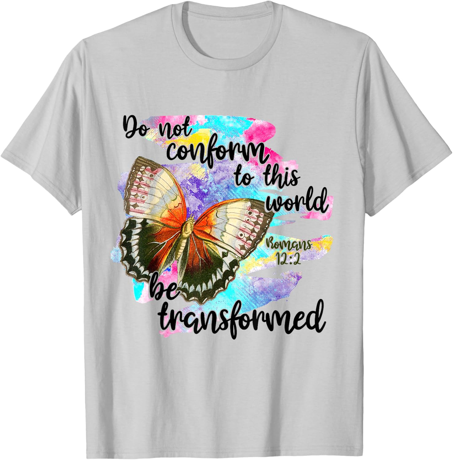Do Not Conform To This World, Be Transformed, Romans 12:2 T-Shirt - T-Shirt | Ash