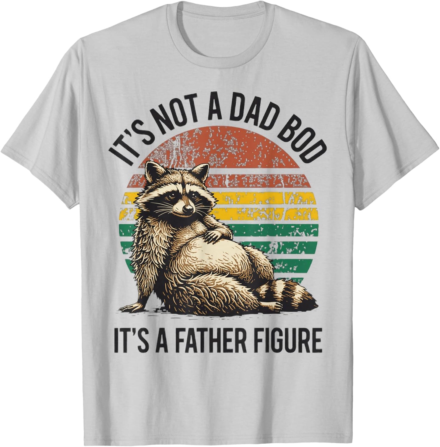 It’s Not A Dad BOD It’s A Father Figure Men Fathers Day T-Shirt - T-Shirt | Ash