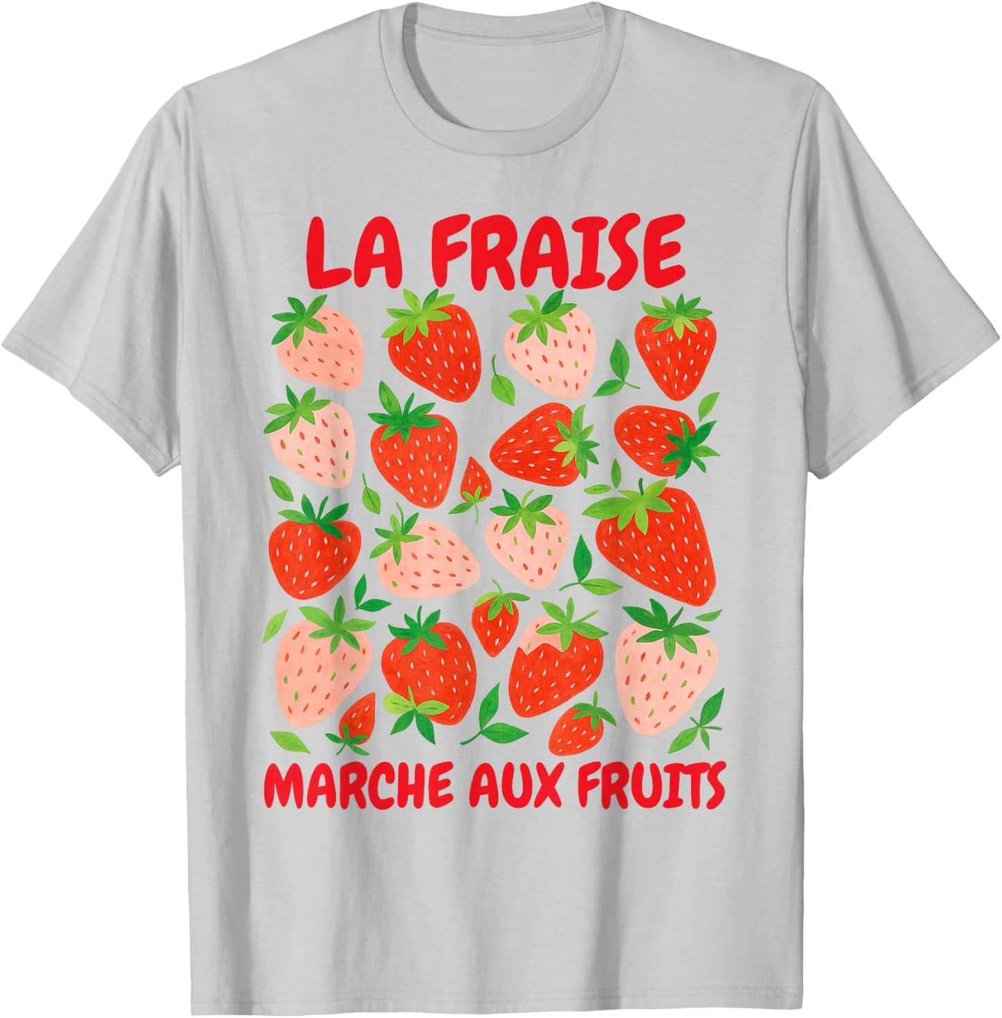 Strawberry Lover Farmers Market La Fraise Marche Aux Fruits T-Shirt - T-Shirt | Ash