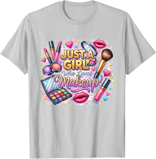 Makeup Artist Makeup Lover Cosmetic Just A Girl Loves Makeup T-Shirt - T-Shirt | Ash