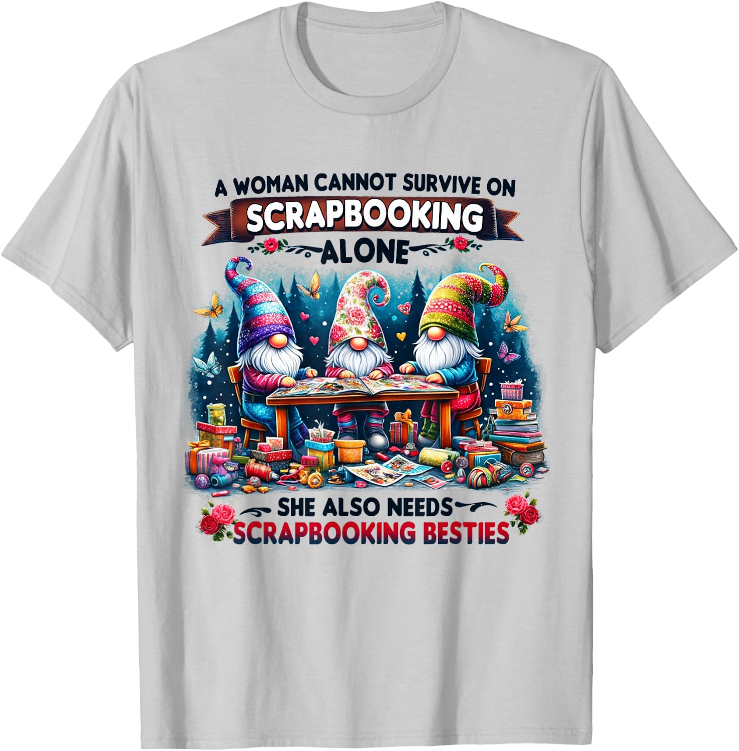A Woman Cannot Survive On Scrapbooking Alone T-Shirt - T-Shirt | Ash